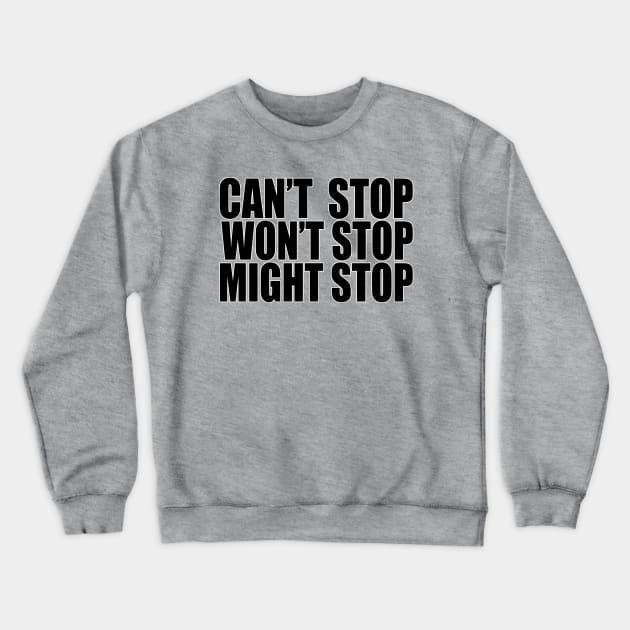 Can't Stop Won't Stop Might Stop - Game Grumps Fan Art Crewneck Sweatshirt by elevens.design